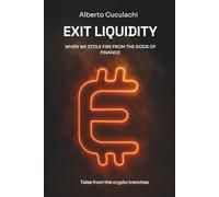 Exit Liquidity - When we stole fire from the gods of finance