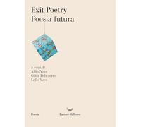 Exit poetry. Poesia futura