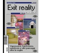 Exit reality. Vaporwave, backrooms, weirdcore e altri paesaggi oltre la soglia