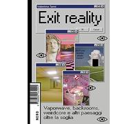 Exit reality. Vaporwave, backrooms, weirdcore e altri paesaggi oltre la soglia