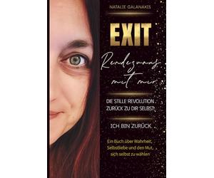 EXIT - Rendezvous mit mir: Die stille Revolution zurück zu dir selbst