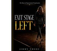 Exit Stage Left: Organizational Physics
