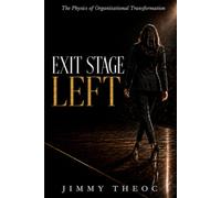 Exit Stage Left: The Physics of Organizational Transformation