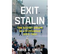 Exit Stalin: The Soviet Union As a Civilization, 1953-1991