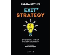 Exit-strategy. Storia di una start-up dall'idea al successo - 202