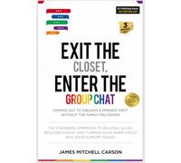 Exit the Closet, Enter the Group Chat: Coming Out to Siblings & Friends First Without the Family Meltdown | The Staggered Approach to Building Allies, Reducing Shock, and Turning Your Inner Circle