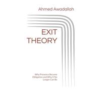 EXIT THEORY: Why Presence Became Obligation and Why It No Longer Can Be