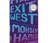 Exit West: A Novel