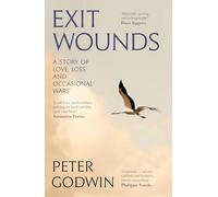 Exit Wounds: A Story of Love, Loss and Occasional Wars