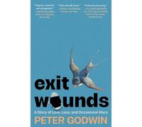 Exit Wounds: A Story of Love, Loss, and Occasional Wars