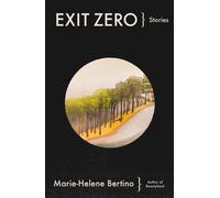Exit Zero: Stories - Bertino Marie-Helene