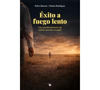 Éxito a fuego lento: Una sencilla historia con sueños escritos en papel
