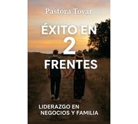 ÉXITO EN 2 FRENTES: LIDERAZGO EN NEGOCIOS Y FAMILIA