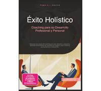 Éxito Holístico: Coaching para su Desarrollo Profesional y Personal