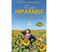 ÉXITO IMPARABLE: Una historia de persistencia, amor y fuerza interior que te impulsa a renacer con coraje y alegría sin importar tu edad