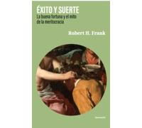 Éxito y suerte: La buena fortuna y el mito de la meritocracia