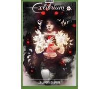 Exlibrium. Ediz. limitata. Vol. 1: ... e la porta si aprirà.