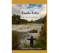 Éxodo Feliz: Mi vida en fragmentos