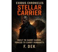 Exodus Chronicles Stellar Carrier: The Journey of One Crew Leaving a Dying Earth
