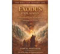 Exodus Explained: Understanding the Book and Its Message for Today: 2