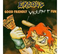Exodus - Good Friendly Violent Fun