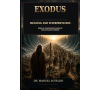 Exodus: Meaning and Interpretation: Insights into the Book of Exodus
