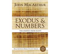 Exodus & Numbers: The Exodus from Egypt - MacArthur John