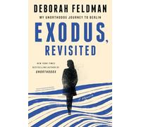Exodus, Revisited: My Unorthodox Journey to Berlin