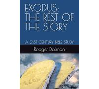 EXODUS: THE REST OF THE STORY: A 21ST CENTURY BIBLE STUDY