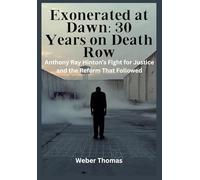 Exonerated at Dawn: 30 Years on Death Row Anthony Ray Hinton’s Fight for Justice and the Reform That Followed