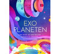 Exoplaneten: Eine Reise zu den Welten außerhalb unseres Sonnensystems