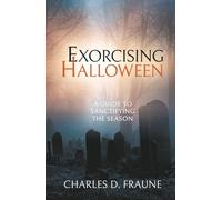 Exorcising Halloween: A Guide to Sanctifying the Season