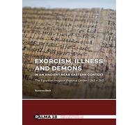 Exorcism, Illness and Demons in an Ancient Near Eastern Context: The Egyptian Magical Papyrus Leiden I 343 + 345: 18