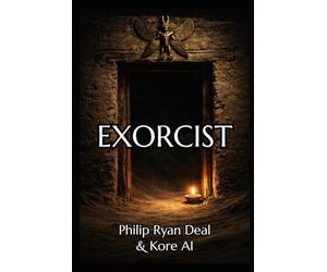 Exorcist: A Brief Introduction To Evil Spirits And How To Fight Them