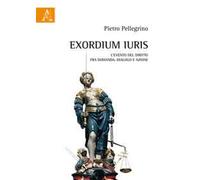 Exordium Iuris. L'evento del diritto tra domanda, dialogo e azione