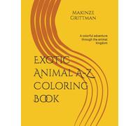 Exotic Animal A-Z Coloring Book: A colorful adventure through the animal kingdom
