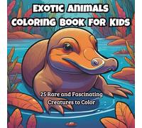 Exotic Animals Coloring Book for Kids: Learn and Color Rare Creatures from Around the World - 25 Fascinating Animals with Fun Facts for Ages 4-8