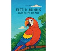 Exotic Animals Coloring Book for Kids: Simple Tropical Wildlife Illustrations with Bold Lines for Ages 4-8