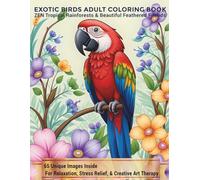 Exotic Birds Adult Coloring Book: ZEN Tropical Rainforest & Beautiful Feathered Friends