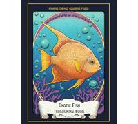 Exotic Fish Coloring Book for Adults and Teens: 30 Stunning Tripical Fish inspired Illustrations for Stress Relief, Mindfulness, and Creative Expression