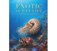 Exotic Ocean Life: Vivid Portraits. Remarkable Stories.