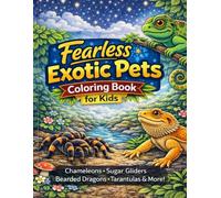 Exotic Pets Coloring Book: Bearded Dragons, Sugar Gliders, Chameleons and So Much More!