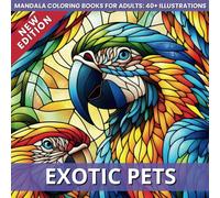 Exotic Pets: Mandala Coloring Book for Adults: 40+ Stained Glass Tropical Animals, Parrots, Turtles, Iguanas, Snakes, Fish Illustrations for Animal Lovers