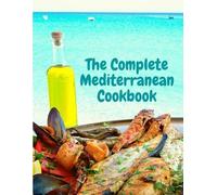 Exotic Publisher The Complete Mediterranean Cookbook (Tascabile)