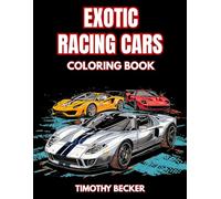 Exotic Racing Cars Coloring Book: 38 Performance Pages with High-Speed Models, Powerful Engines and Dynamic Driving Views - Ideal for Easy Coloring, Focused Creativity and Stress-Free Fun
