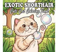 Exotic Shorthair Coloring Book: Cute & Cozy Round-Faced Cats for Kids and Adults