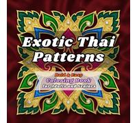 Exotic Thai Patterns: Bold and Easy Coloring Book for Adults and Seniors: 60 Large Print Modern Thai Designs for Relaxation, Stress Relief, and Mindful Journey.
