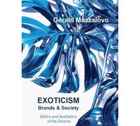 EXOTICISM, Brands & Society: Ethics and Aesthetics of Diversity