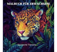 Exotische Tiere: Malbuch für Erwachsene