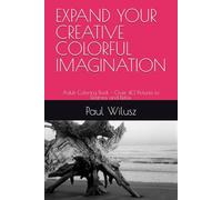 EXPAND YOUR CREATIVE COLORFUL IMAGINATION: Adult Coloring Book - Over 40 Pictures to Destress and Relax